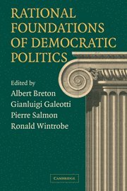 Albert Breton, Gianluigi Galeotti, Pierre Salmon, Ronald Wintrobe, Albert (University of Toronto) Breton, Italy) Galeotti, Gianluigi (Universita degli Studi di Roma 'La Sapienza', France) Salmon, Pierre (Universite de Bourgogne, Ronald (University of Western Ontario) Wintrobe - Rational Foundations of Democratic Politics, Häftad