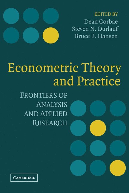 Dean Corbae, Steven N. Durlauf, Bruce E. Hansen, Austin) Corbae, Dean (University of Texas, Madison) Durlauf, Steven N. (University of Wisconsin, Madison) Hansen, Bruce E. (University of Wisconsin - Econometric Theory and Practice, Häftad