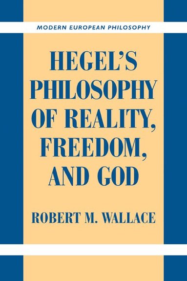 Robert M. Wallace - Hegel's Philosophy of Reality, Freedom, and God, Häftad