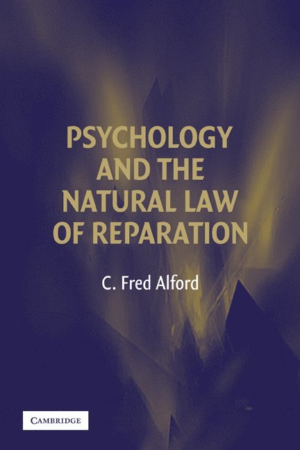 C. Fred Alford, College Park) Alford, C. Fred (University of Maryland - Psychology and the Natural Law of Reparation, Häftad