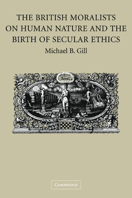 The British Moralists on Human Nature and the Birth of Secular Ethics 1