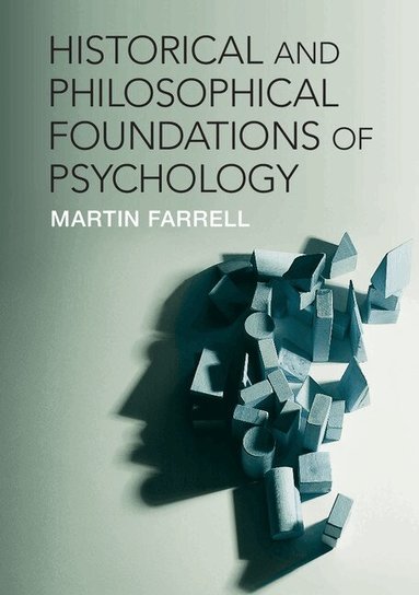 Martin Farrell - Historical and Philosophical Foundations of Psychology, Häftad