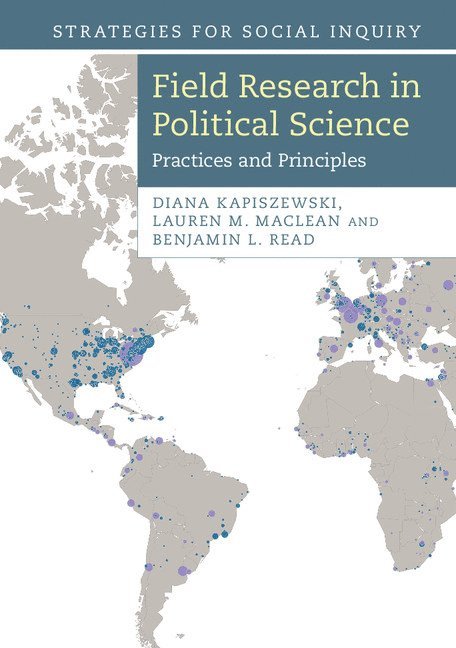 Washington DC) Kapiszewski, Diana (Georgetown University, Lauren M. (Indiana University) MacLean, Santa Cruz) Read, Benjamin L. (University of California, Diana Kapiszewski, Lauren M. MacLean, Benjamin L. Read - Field Research in Political Science, Häftad