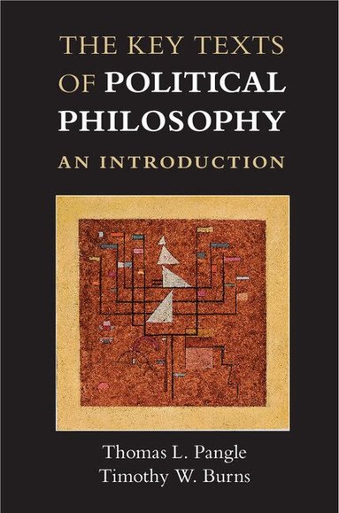 Thomas L. Pangle, Timothy W. Burns - The Key Texts of Political Philosophy, Häftad