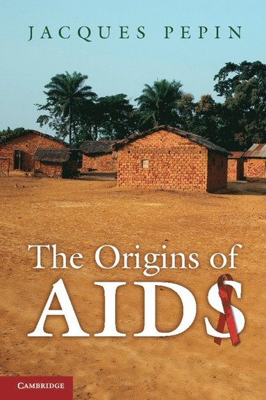 Jacques Pepin - The Origins of AIDS, Häftad