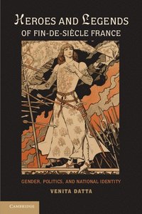 bokomslag Heroes and Legends of Fin-de-Siècle France