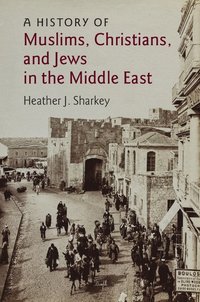 bokomslag History of Muslims, Christians, and Jews in the Middle East