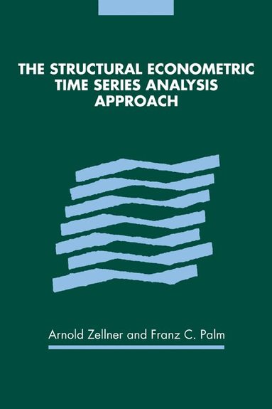 Arnold Zellner, Franz C. Palm - The Structural Econometric Time Series Analysis Approach, Häftad