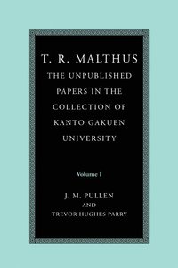 bokomslag T. R. Malthus: The Unpublished Papers in the Collection of Kanto Gakuen University: Volume 1