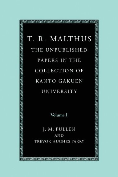 bokomslag T. R. Malthus: The Unpublished Papers in the Collection of Kanto Gakuen University: Volume 1