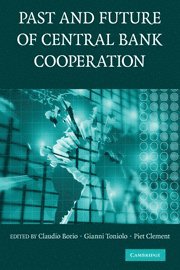 The Past and Future of Central Bank Cooperation 1