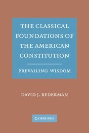 The Classical Foundations of the American Constitution 1