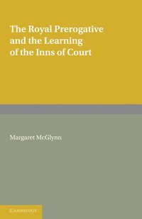 bokomslag The Royal Prerogative and the Learning of the Inns of Court