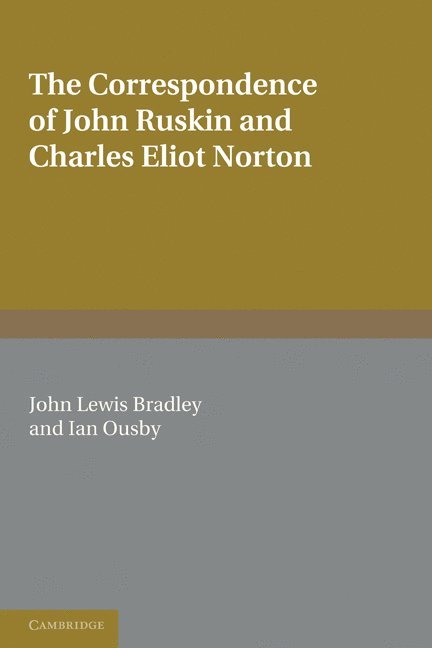 Charles Eliot Norton, John Ruskin, John Lewis Bradley, Ian Ousby - Correspondence of John Ruskin and Charles Eliot Norton, Häftad