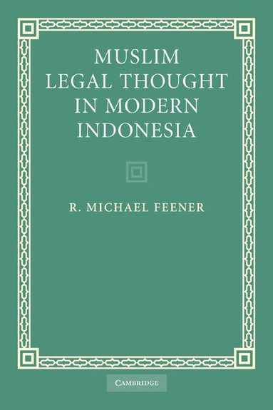 R. Michael Feener - Muslim Legal Thought in Modern Indonesia, Häftad