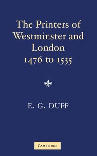 bokomslag The Printers, Stationers and Bookbinders of Westminster and London from 1476 to 1535