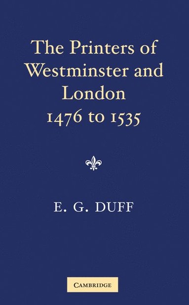 bokomslag The Printers, Stationers and Bookbinders of Westminster and London from 1476 to 1535