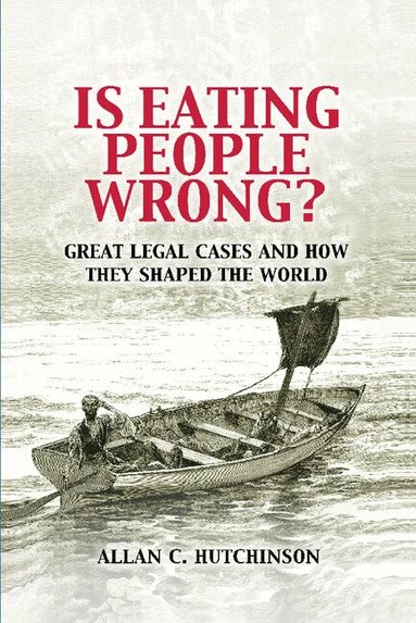 Allan C. Hutchinson - Is Eating People Wrong?, Häftad