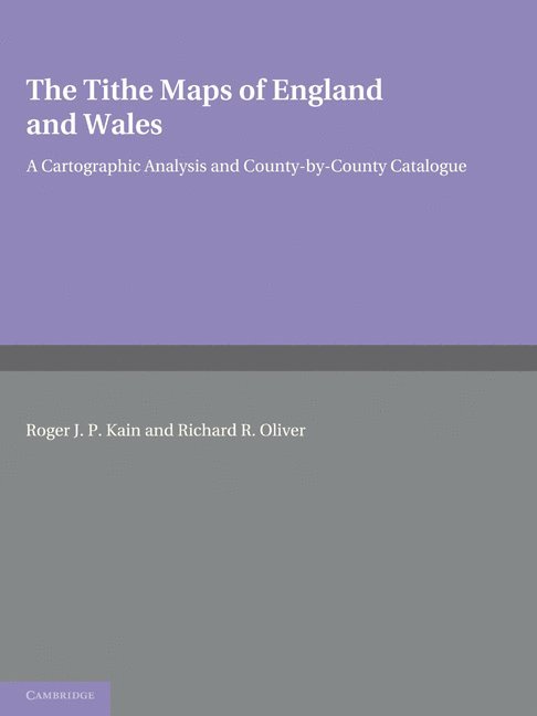 Roger J. P. Kain, Richard R. Oliver, Roger J. P. (University of Exeter) Kain, Richard R. (University of Exeter) Oliver - Tithe Maps of England and Wales, Häftad