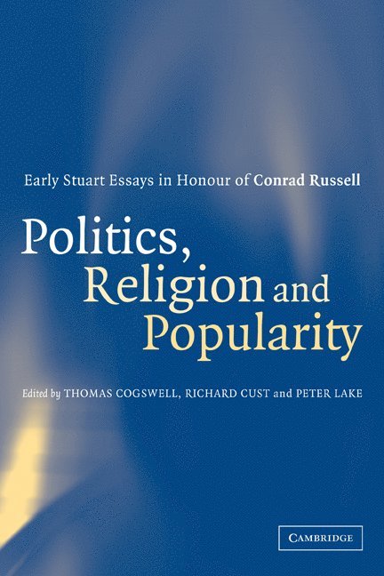 Politics, Religion and Popularity in Early Stuart Britain 1