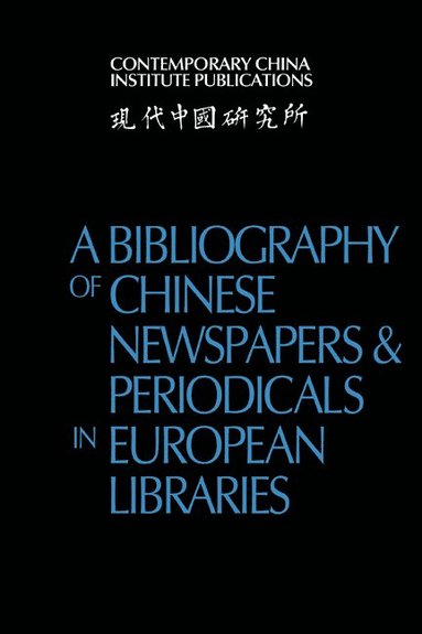 bokomslag Bibliography of Chinese Newspapers and Periodicals in European Libraries