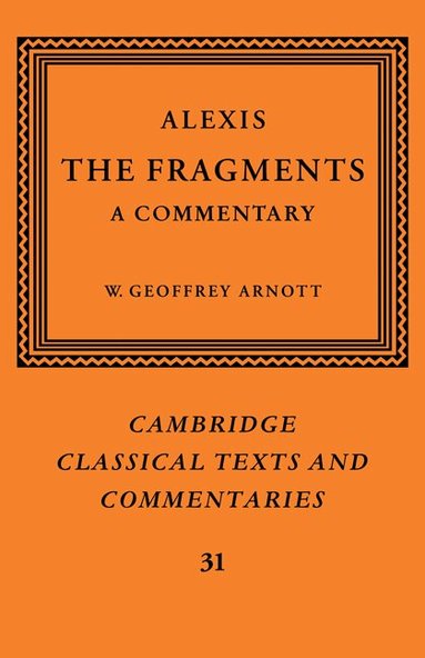 Alexis, W. Geoffrey Arnott - Alexis: The Fragments, Häftad