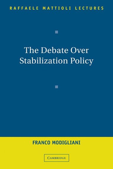 Franco Modigliani - The Debate Over Stabilization Policy, Häftad