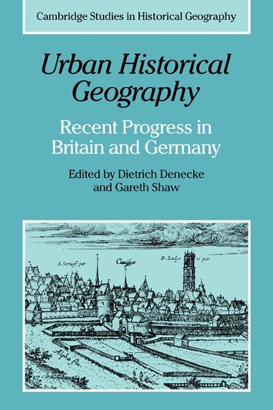 Gareth Shaw, Dietrich Denecke - Urban Historical Geography, Häftad