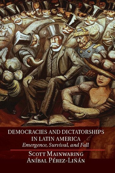 Scott Mainwaring, Aníbal Pérez-Liñán - Democracies and Dictatorships in Latin America, Inbunden