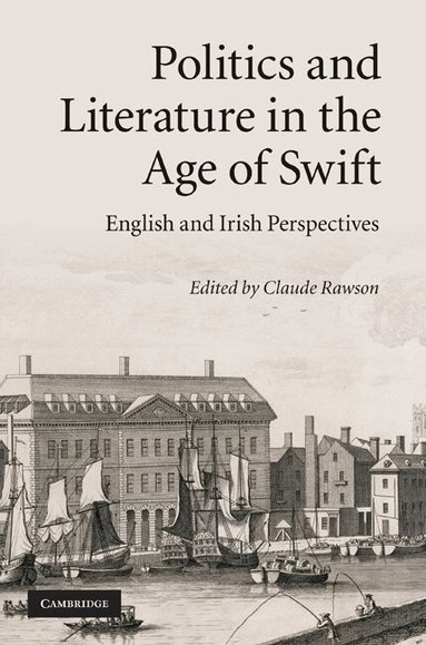Claude Rawson - Politics and Literature in the Age of Swift, Inbunden