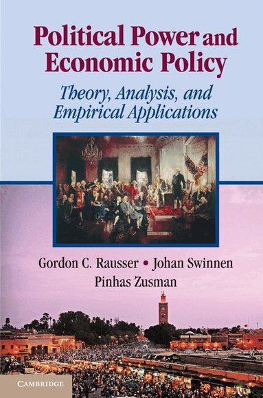 Gordon C. Rausser, Johan Swinnen, Pinhas Zusman - Political Power and Economic Policy, Inbunden