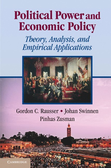 Berkeley) Rausser, Gordon C. (University of California, Belgium) Swinnen, Johan (Katholieke Universiteit Leuven, Pinhas Zusman, Gordon C. Rausser, Johan Swinnen - Political Power and Economic Policy, Inbunden