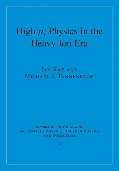 Jan Rak, Michael J. Tannenbaum - High-pT Physics in the Heavy Ion Era, Inbunden