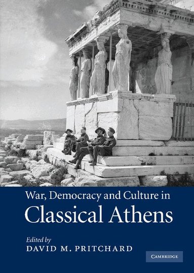 David M. Pritchard - War, Democracy and Culture in Classical Athens, Inbunden