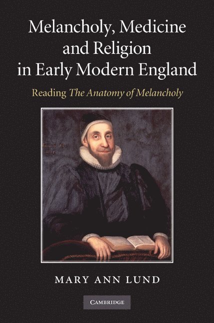 Melancholy, Medicine and Religion in Early Modern England