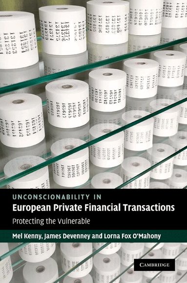 Mel Kenny, James Devenney, Lorna Fox O'Mahony - Unconscionability in European Private Financial Transactions, Inbunden