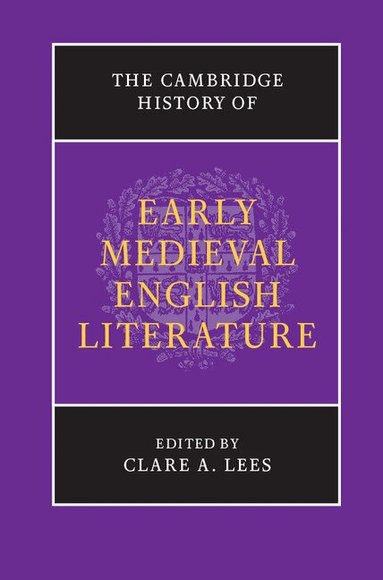 Clare A. Lees - The Cambridge History of Early Medieval English Literature, Inbunden
