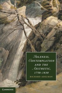 bokomslag Idleness, Contemplation and the Aesthetic, 1750-1830