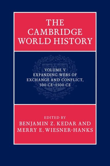 Benjamin Z. Kedar, Merry E. Wiesner-Hanks - The Cambridge World History, Inbunden
