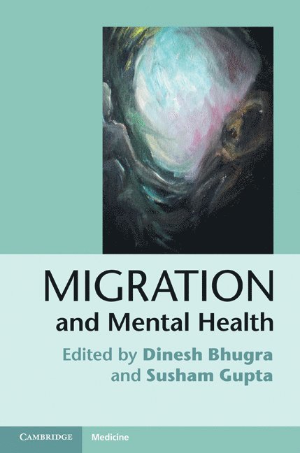 Dinesh Bhugra, Susham Gupta - Migration and Mental Health, Inbunden
