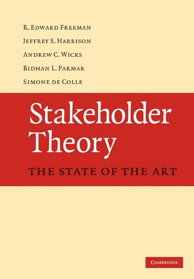 R. Edward Freeman, Jeffrey S. Harrison, Andrew C. Wicks, Bidhan L. Parmar, Simone de Colle - Stakeholder Theory, Inbunden