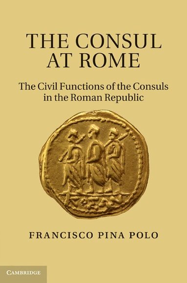 Francisco Pina Polo - The Consul at Rome, Inbunden