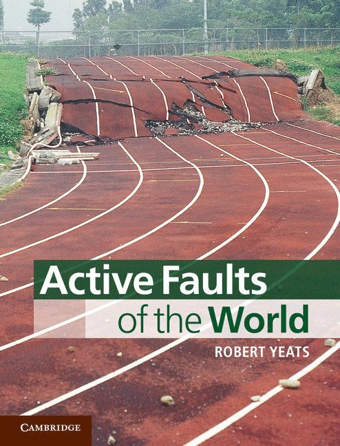Robert Yeats, Robert (Oregon State University) Yeats - Active Faults of the World, Inbunden