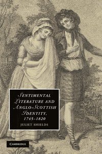 bokomslag Sentimental Literature and Anglo-Scottish Identity, 1745-1820