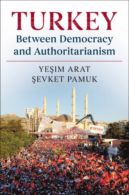 Ye&#351;im Arat, &#350;evket Pamuk, Yeşim Arat, Şevket Pamuk, Istanbul) Arat, Yesim (Bogazici Universitesi, Istanbul) Pamuk, Sevket (Bogazici Universitesi, Yesim Arat, Sevket Pamuk, Ye¿im Arat, ¿Evket Pamuk - Turkey between Democracy and Authoritarianism, Inbunden