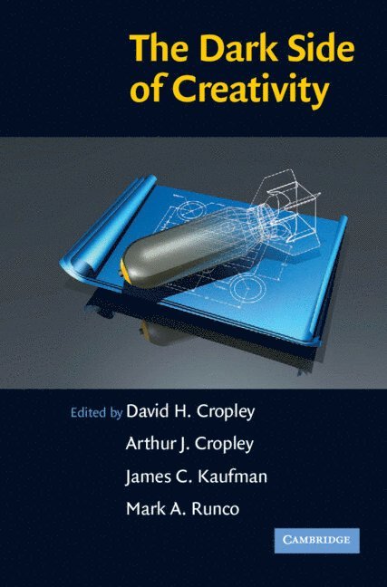 University of South Australia) Cropley, David H. (Deputy Director - DASI, Arthur J. Cropley, James C. Kaufman, Mark A. (University of Georgia) Runco, David H. Cropley, David H Cropley, James C Kaufman, Arthur J Cropley - The Dark Side of Creativity, Inbunden
