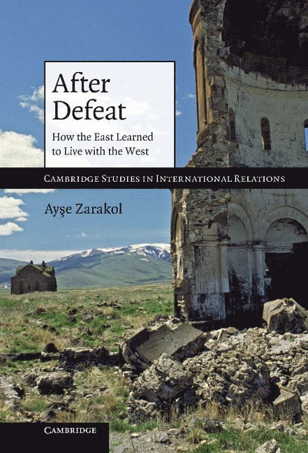 Virginia) Zarakol, Ayse (Washington and Lee University, Ayse Zarakol - After Defeat, Inbunden