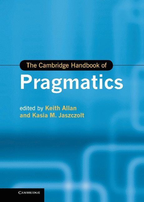 The Cambridge Handbook of Pragmatics 1