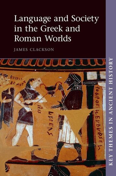 James Clackson - Language and Society in the Greek and Roman Worlds, Inbunden