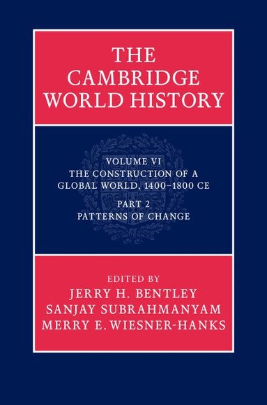 Jerry H. Bentley, Sanjay Subrahmanyam, Merry E. Wiesner-Hanks - The Cambridge World History, Inbunden